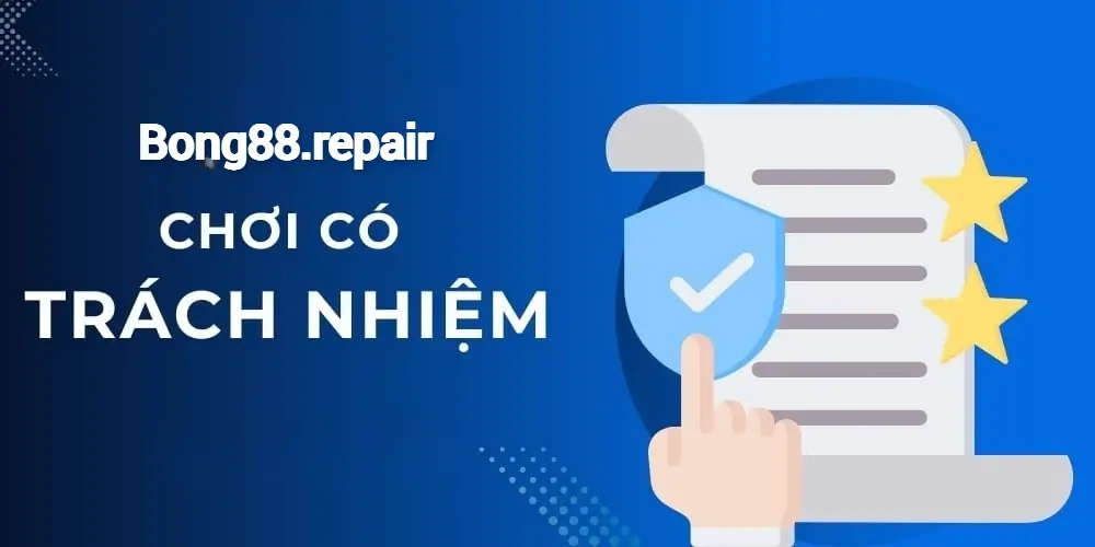 Định Nghĩa Về Chơi Trách Nhiệm Tại bong88