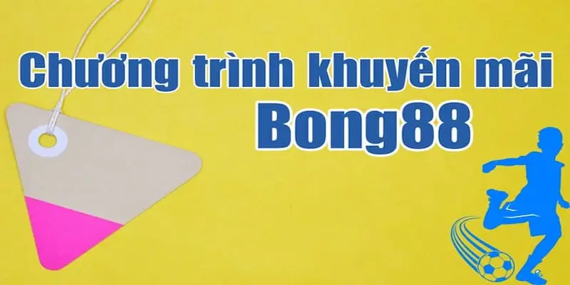 Khuyến Mãi Hấp Dẫn Nhất Tại Bong88