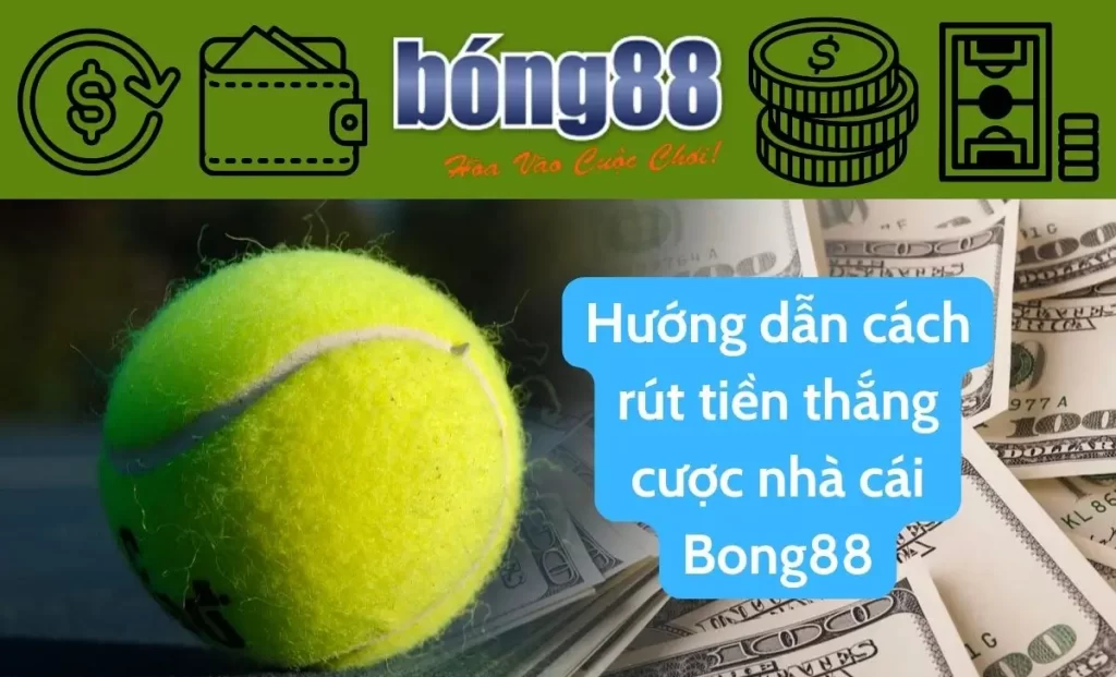 Điều Kiện Cần Thiết Để Rút Tiền Tại Bong88